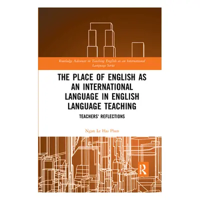 "The Place of English as an International Language in English Language Teaching: Teachers' Refle