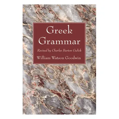 "Greek Grammar" - "" ("Goodwin William Watson")