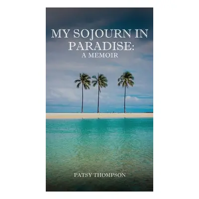 "My Sojourn in Paradise" - "" ("Thompson Patsy")