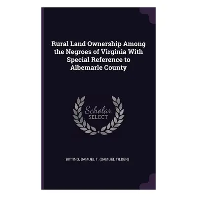 "Rural Land Ownership Among the Negroes of Virginia With Special Reference to Albemarle County" 