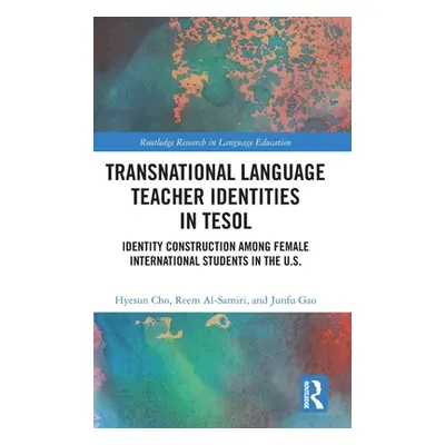 "Transnational Language Teacher Identities in TESOL: Identity Construction Among Female Internat