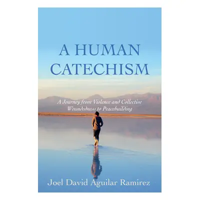 "A Human Catechism" - "" ("Aguilar Ramirez Joel David")