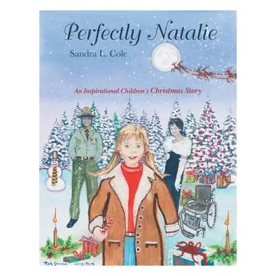 "Perfectly Natalie: An Inspirational Children's Christmas Story" - "" ("Cole Sandra L.")