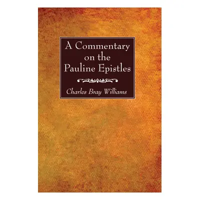 "A Commentary on the Pauline Epistles" - "" ("Williams Charles Bray")