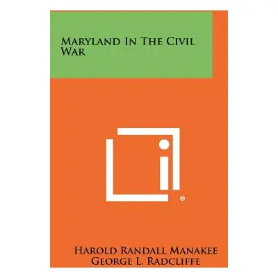 "Maryland In The Civil War" - "" ("Manakee Harold Randall")