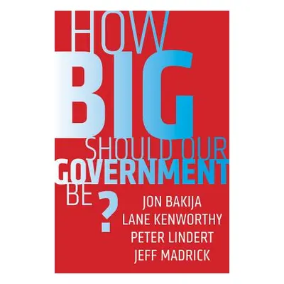 "How Big Should Our Government Be?" - "" ("Bakija Jon")