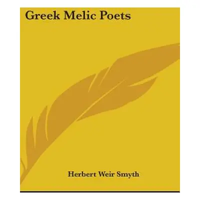 "Greek Melic Poets" - "" ("Smyth Herbert Weir")