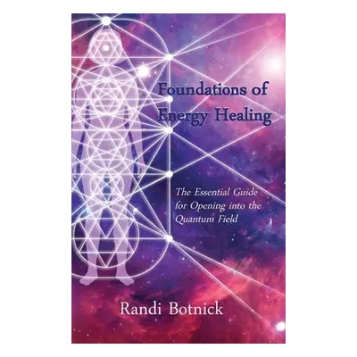 "Foundations of Energy Healing" - "" ("Botnick Randi")