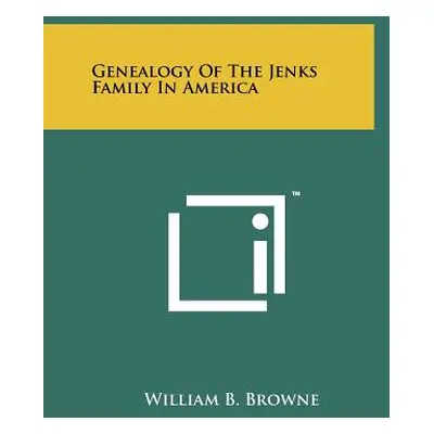 "Genealogy Of The Jenks Family In America" - "" ("Browne William B.")