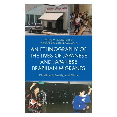 "An Ethnography of the Lives of Japanese and Japanese Brazilian Migrants: Childhood, Family, and