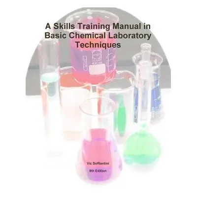 "A Skills Training Manual in Basic Chemical Laboratory Techniques" - "" ("Soffiantini Vic")