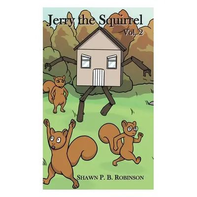 "Jerry the Squirrel: Volume Two" - "" ("Robinson Shawn P. B.")