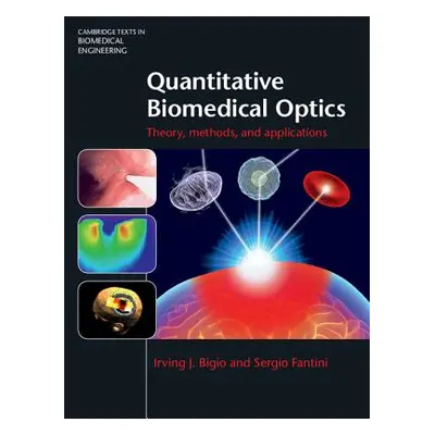 "Quantitative Biomedical Optics: Theory, Methods, and Applications" - "" ("Bigio Irving J.")