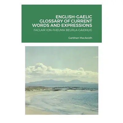 "English-Gaelic Glossary of Current Words and Expressions" - "" ("Macaoidh Garbhan")