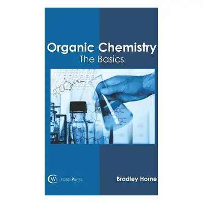 "Organic Chemistry: The Basics" - "" ("Horne Bradley")