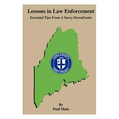 "Lessons in Law Enforcement: Essential Tips from a Savvy Downeaster" - "" ("Main Paul")