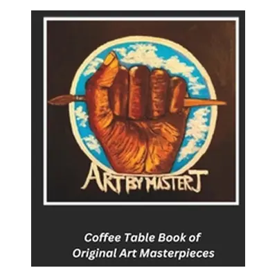 "Art by Master J: Coffee Table Book of Original Art Masterpieces" - "" ("Harrattan Master")