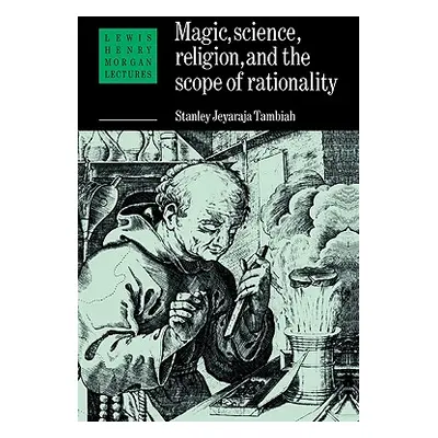 "Magic, Science and Religion and the Scope of Rationality" - "" ("Tambiah Stanley J.")