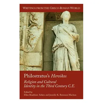 "Philostratus's Heroikos: Religion and Cultural Identity in the Third Century C. E." - "" ("Aitk