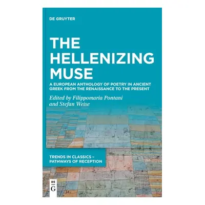 "The Hellenizing Muse: A European Anthology of Poetry in Ancient Greek from the Renaissance to t