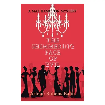 "The Shimmering Face of Evil: A Max Hamilton Mystery" - "" ("Balin Arlene Rubens")