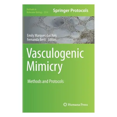 "Vasculogenic Mimicry: Methods and Protocols" - "" ("Marques Dos Reis Emily")