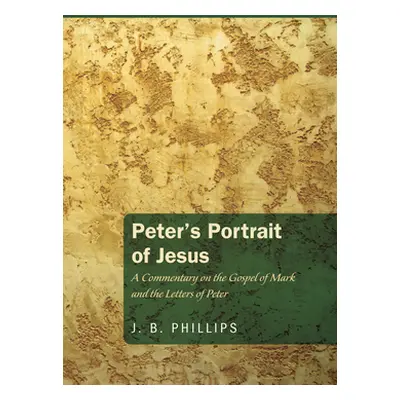 "Peter's Portrait of Jesus" - "" ("Phillips J. B.")