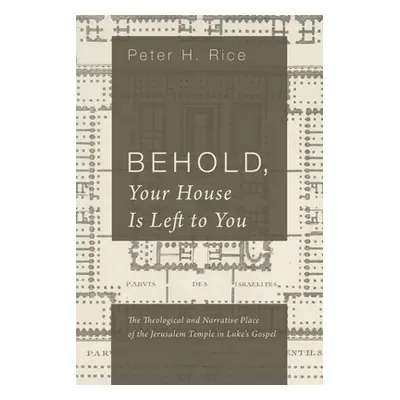 "Behold, Your House Is Left to You" - "" ("Rice Peter H.")