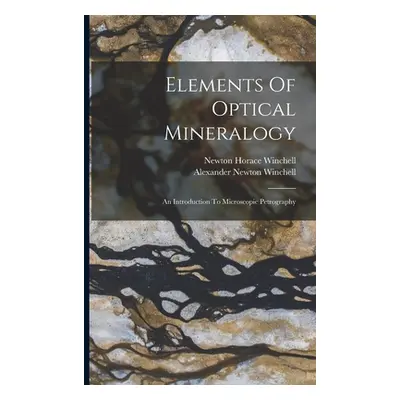 "Elements Of Optical Mineralogy: An Introduction To Microscopic Petrography" - "" ("Winchell New