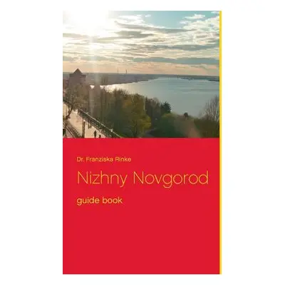 "Nizhny Novgorod: guide book" - "" ("Rinke Franziska")