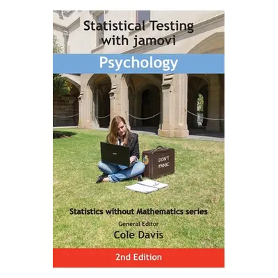 "Statistical Testing with jamovi Psychology: Second Edition" - "" ("Davis Cole")