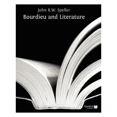 "Bourdieu and Literature" - "" ("Speller John")