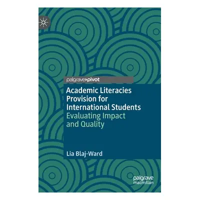 "Academic Literacies Provision for International Students: Evaluating Impact and Quality" - "" (