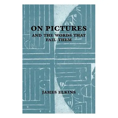 "On Pictures and the Words That Fail Them" - "" ("Elkins James")