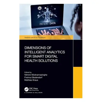 "Dimensions of Intelligent Analytics for Smart Digital Health Solutions" - "" ("Wickramasinghe N