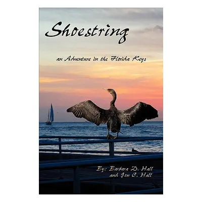 "Shoestring: An Adventure in the Florida Keys" - "" ("Hall Barbara D.")