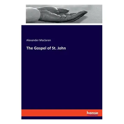 "The Gospel of St. John" - "" ("MacLaren Alexander")