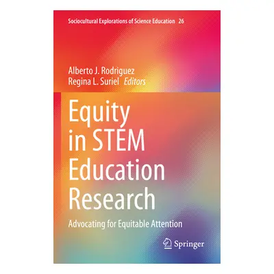 "Equity in Stem Education Research: Advocating for Equitable Attention" - "" ("Rodriguez Alberto