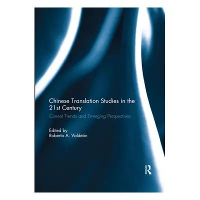 "Chinese Translation Studies in the 21st Century: Current Trends and Emerging Perspectives" - ""