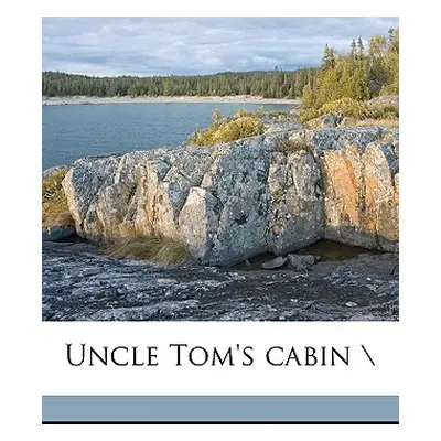 "Uncle Tom's Cabin \" - "" ("Stowe Harriet Beecher")