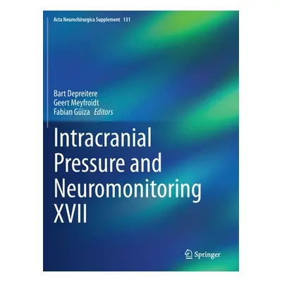 "Intracranial Pressure and Neuromonitoring XVII" - "" ("Depreitere Bart")