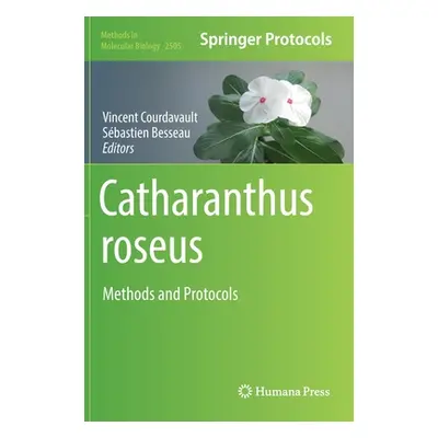 "Catharanthus Roseus: Methods and Protocols" - "" ("Courdavault Vincent")