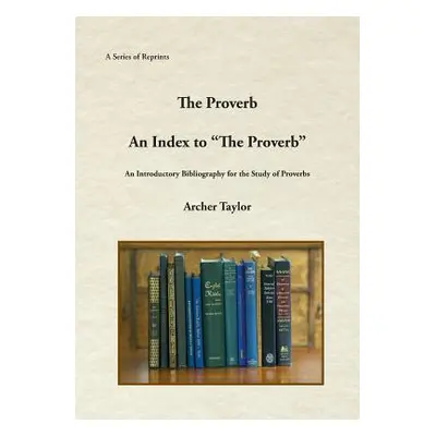 "The Proverb and An Index to The Proverb""" - "" ("Taylor Archer")