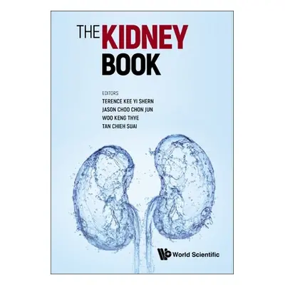 "Kidney Book, The: A Practical Guide on Renal Medicine" - "" ("Kee Terence Yi Shern")