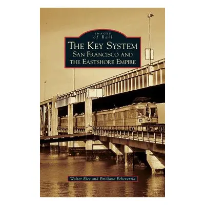 "Key System: San Francisco and the Eastshore Empire" - "" ("Rice Walter")