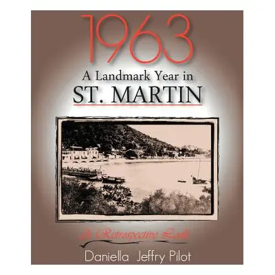 "1963-A Landmark Year in St. Martin: A Retrospective Look" - "" ("Pilot Daniella Jeffry")