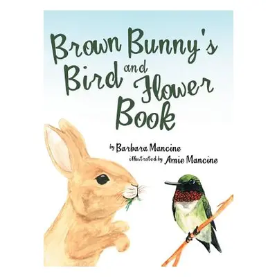 "Brown Bunny'S Bird and Flower Book" - "" ("Mancine Barbara")