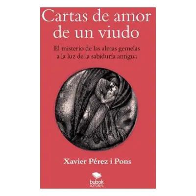 "Cartas de amor de un viudo. El misterio de las almas gemelas a la luz de la sabidura antigua" -