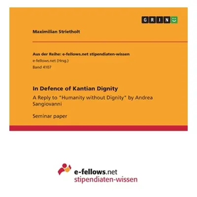 "In Defence of Kantian Dignity: A Reply to Humanity without Dignity by Andrea Sangiovanni" - "" 