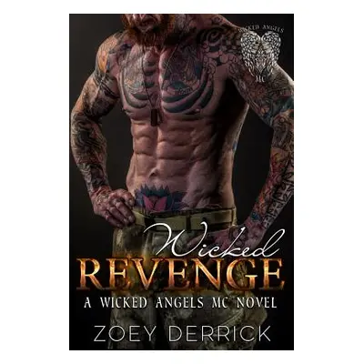 "Wicked Revenge: A Wicked Angels MC Novel" - "" ("Derrick Zoey")